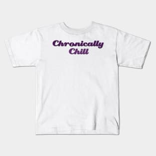 Chronically Ch(ill) purple Kids T-Shirt